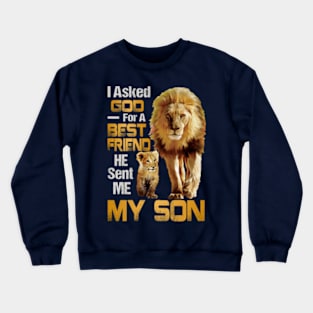 I Asked God For A Best Friend He Sent Me My Son Crewneck Sweatshirt